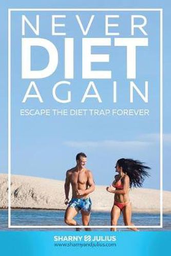 Cover image for Never Diet Again: Escape the Diet Trap Forever