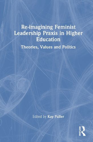 Cover image for Re-imagining Feminist Leadership Praxis in Higher Education