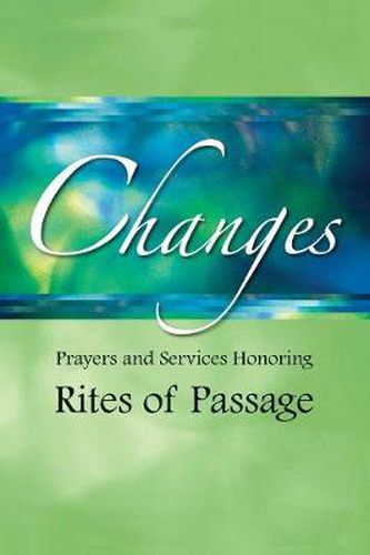 Cover image for Changes: Prayers and Services Honoring Rites of Passage