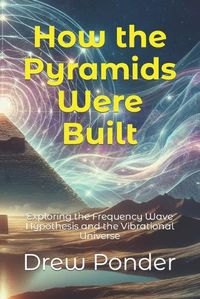 Cover image for How the Pyramids Were Built
