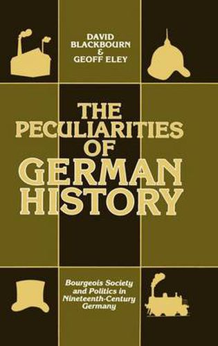 Cover image for The Peculiarities of Gewrman History: Bourgeois Society and Politics in Nineteenth-Century Germany