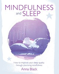 Cover image for Mindfulness and Sleep: How to Improve Your Sleep Quality Through Practicing Mindfulness