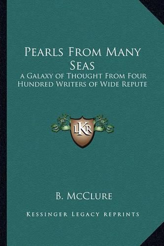 Cover image for Pearls from Many Seas: A Galaxy of Thought from Four Hundred Writers of Wide Repute
