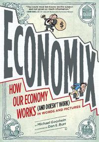 Cover image for Economix: How and Why Our Economy Works (and Doesn't Work), in Words and Pictures