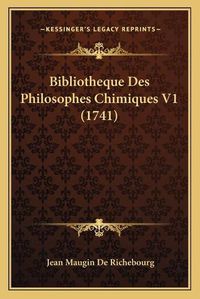 Cover image for Bibliotheque Des Philosophes Chimiques V1 (1741)