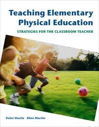 Cover image for Teaching Elementary Physical Education: Strategies for the Classroom Teacher