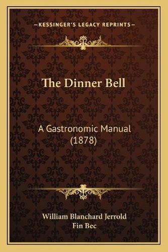 The Dinner Bell: A Gastronomic Manual (1878)