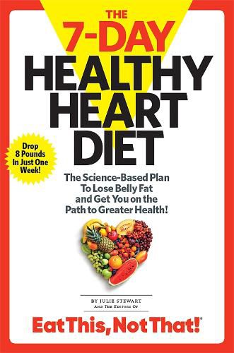 Cover image for The 7-Day Healthy Heart Diet: The Science-Based Plan to Lose Belly Fat and Get You On the Path to Greater Health