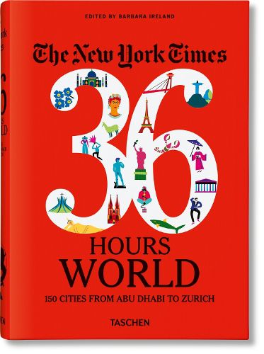 Cover image for The New York Times 36 Hours. World. 150 Cities from Abu Dhabi to Zurich