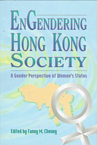 Cover image for Engendering Hong Kong Society: A Gender Perspective of Women's Status