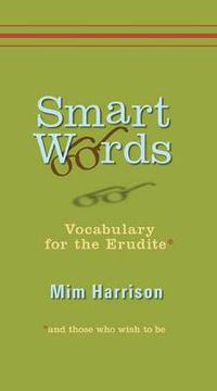 Cover image for Smart Words: Vocabulary for the Erudite