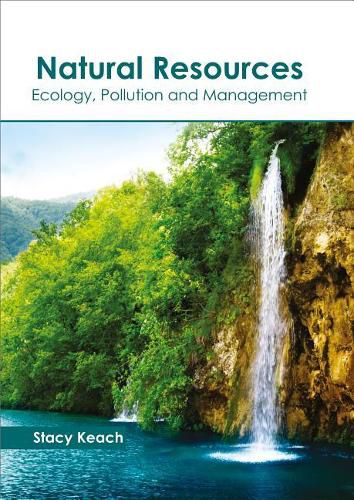 Cover image for Natural Resources: Ecology, Pollution and Management