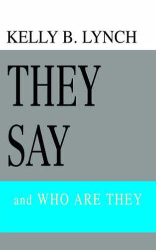 Cover image for They Say: and WHO ARE THEY