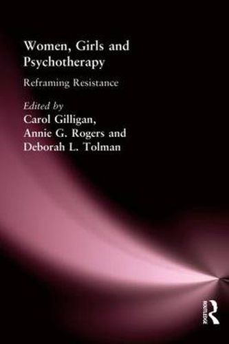 Cover image for Women, Girls & Psychotherapy: Reframing Resistance