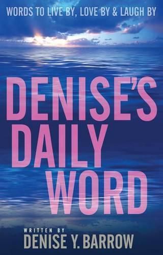 Cover image for Denise's Daily Word: Words to Live By, Love by & Laugh by