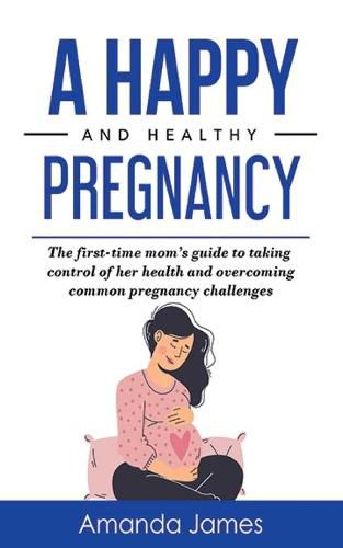 Cover image for A Happy and Healthy Pregnancy