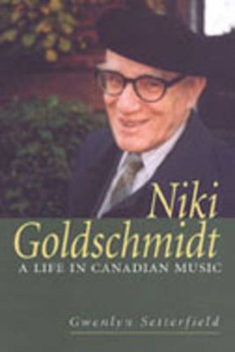 Cover image for Niki Goldschmidt: A Life in Canadian Music