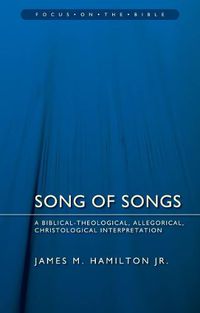 Cover image for Song of Songs: A Biblical-Theological, Allegorical, Christological Interpretation