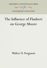 Cover image for The Influence of Flaubert on George Moore
