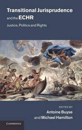 Transitional Jurisprudence and the ECHR: Justice, Politics and Rights