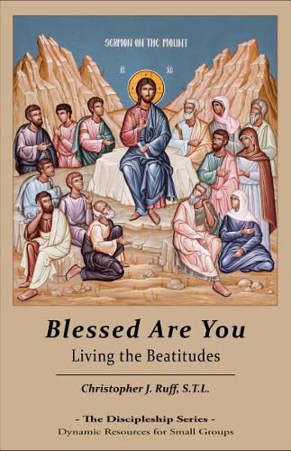 Blessed Are You: Living the Beatitudes