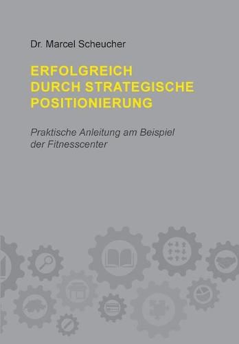 Cover image for Erfolgreich durch strategische Positionierung: Eine praktische Anleitung am Beispiel der Fintesscenter