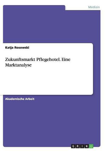 Cover image for Zukunftsmarkt Pflegehotel. Eine Marktanalyse