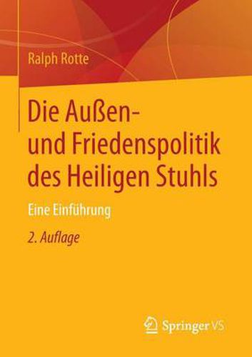 Die Aussen- Und Friedenspolitik Des Heiligen Stuhls: Eine Einfuhrung