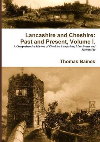 Lancashire & Cheshire: Past and Present. Volume 1.