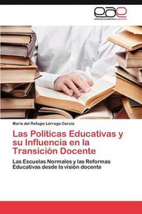 Cover image for Las Politicas Educativas y Su Influencia En La Transicion Docente