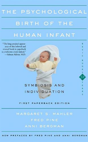 Cover image for The Psychological Birth of the Human Infant: Symbiosis and Individuation