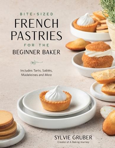 Cover image for Bite-Sized French Pastries for the Beginner Baker