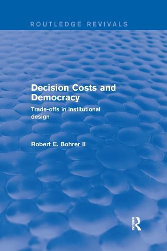 Cover image for Decision Costs and Democracy: Trade-offs in Institutional Design: Trade-offs in Institutional Design