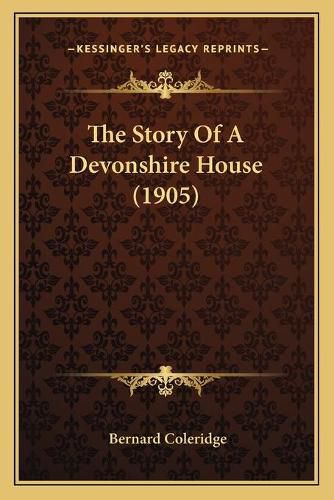 Cover image for The Story of a Devonshire House (1905)