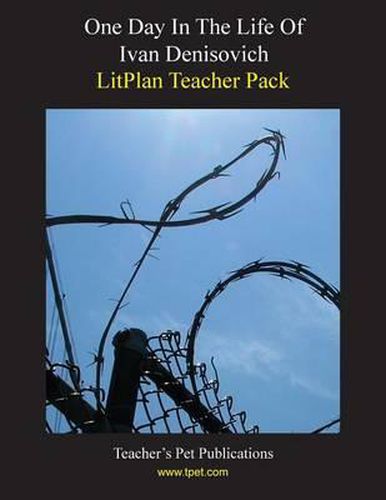 Litplan Teacher Pack: One Day in the Life of Ivan Denisovich