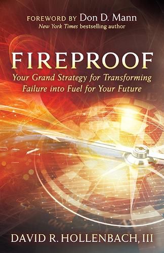 Cover image for Fireproof: Your Grand Strategy for Transforming Failure into Fuel for Your Future