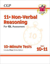 Cover image for 11+ GL 10-Minute Tests: Non-Verbal Reasoning - Ages 10-11 (with Online Edition)