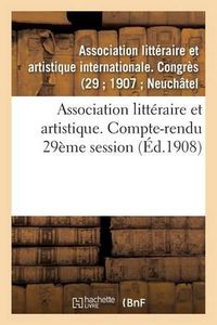 Cover image for Association Litteraire Et Artistique. Compte-Rendu 29eme Session