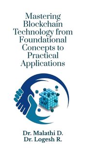 Cover image for Mastering Blockchain Technology from Foundational Concepts to Practical Applications