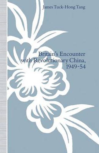 Cover image for Britain's Encounter with Revolutionary China, 1949-54