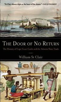 Cover image for The Door of No Return: The History of Cape Coast Castle and the Atlantic Slave Trade