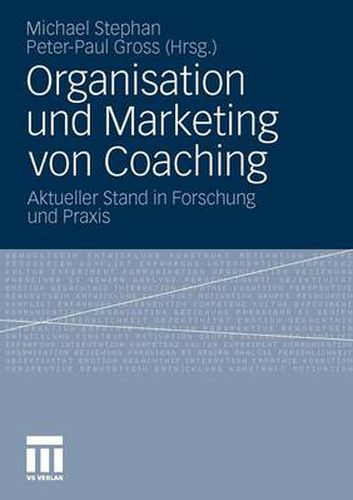 Organisation und Marketing von Coaching: Aktueller Stand in Forschung und Praxis