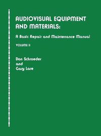 Cover image for Audiovisual Equipment and Materials II: A Basic Repair and Maintenance Manual