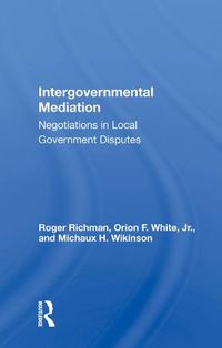 Cover image for Intergovernmental Mediation: Negotiations in Local Government Disputes