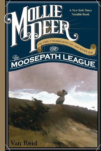 Cover image for Mollie Peer: Or the Underground Adventure of the Moosepath League