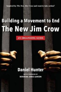 Cover image for Building a Movement to End the New Jim Crow: an organizing guide