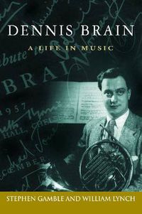 Cover image for Dennis Brain: A Life in Music