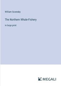 Cover image for The Northern Whale-Fishery