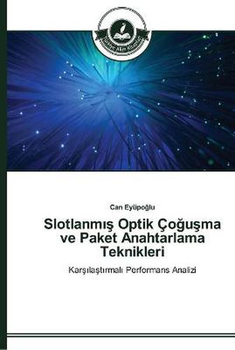 Slotlanm&#305;&#351; Optik Co&#287;u&#351;ma ve Paket Anahtarlama Teknikleri