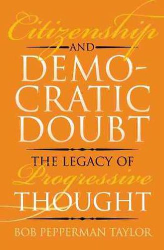 Citizenship and Democratic Doubt: The Legacy of Progressive Thought